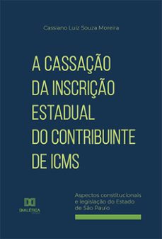 a cassaço da inscriço estadual do contribuinte de icms (ebook)-cassiano luiz souza moreira-9786525223032