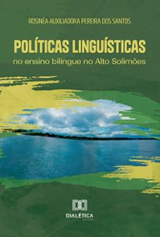 politicas linguisticas no ensino bilingue no alto solimes (ebook)-rosinéa auxiliadora pereira dos santos-9786525280332