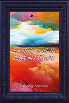 a história do artista nicodemos trivelato (ebook)-stanley faustino-9786525448732