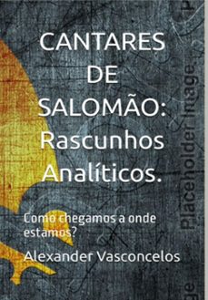 ¡cantares de salomo: rascunhos analiticos! (ebook)-alexander da silva vasconcelos-9786526600832