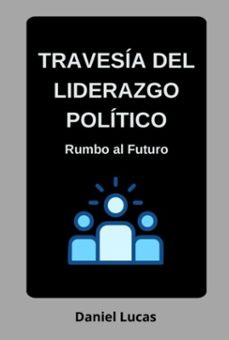 travesia del liderazgo politico (ebook)-daniel lucas-9786526623732