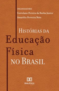 histórias da educação física no brasil (ebook)-coriolano pereira da rocha junior-amarílio ferreira neto-9786527065432