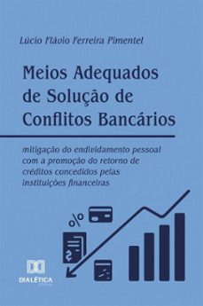 meios adequados de soluço de conflitos bancarios (ebook)-lucio flavio ferreira pimentel-9786527074632