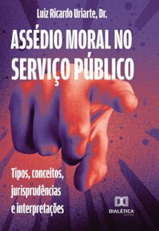 assedio moral no serviço publico (ebook)-luiz ricardo uriarte-9786527089032