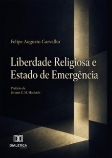 liberdade religiosa e estado de emergência (ebook)-felipe augusto carvalho-9786528808632