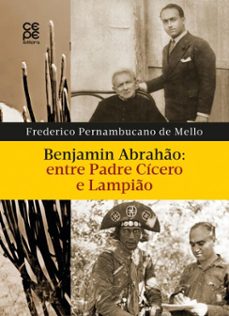 benjamin abraho, entre padre cicero e lampio (ebook)-frederico pernambucano de mello-9786554393232