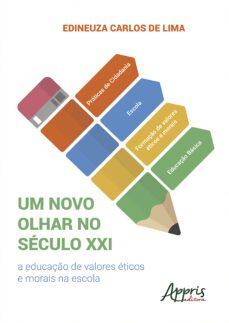 um novo olhar no seculo xxi: a educaço de valores eticos e morais na escola (ebook)-edineuza carlos de lima-9786555234732
