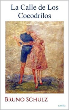 la calle de los cocodrilos - bruno schulz (ebook)-bruno schulz-9786558946632