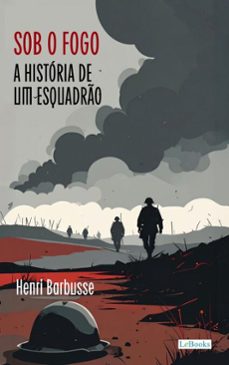 sob o fogo: a historia de um esquadro (ebook)-henry barbusse-9786558947332