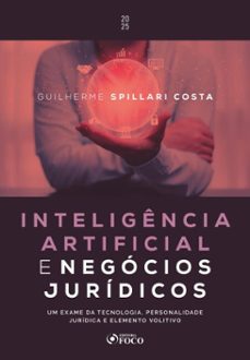 inteligencia artificial e negocios juridicos: um exame da tecnologia, personalidade juridica e elemento volitivo - 1 ed - 2025 (ebook)-guilherme spillari costa-9786561205832