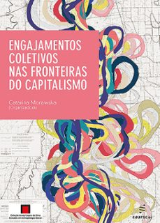 engajamentos coletivos nas fronteiras do capitalismo (ebook)-catarina morawska-9786586768732
