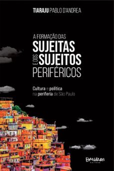 a formaço das sujeitas e dos sujeitos perifericos (ebook)-tiaraju pablo d'andrea-9786588586532