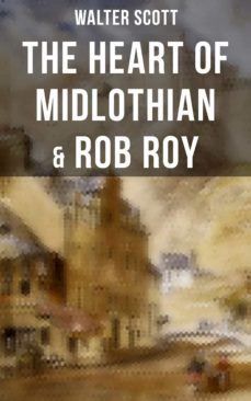 the heart of midlothian &amp; rob roy (ebook)-walter scott-9788027233632