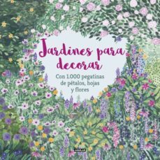 jardines para decorar con 1.000 pegatinas de petalos, hojas y flo res-angela mckay-mouni feddag-9788403517332