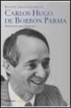 carlos hugo de borbon parma: historia de una disidencia-9788408040132