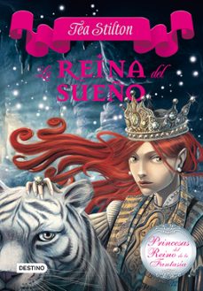 princesas del reino de la fantasia 6:la reina del sueño.-tea stilton-9788408112532
