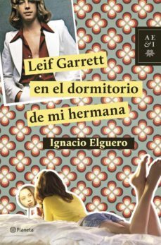 leif garrett en el dormitorio de mi hermana (ebook)-ignacio elguero-9788408125532