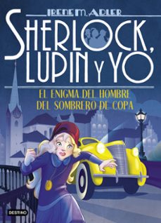 sherlock, lupin y yo 15.el enigma del hombre del sombrero de copa-irene adler-9788408215332