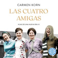 las cuatro amigas (saga hijas de una nueva era 3) (audiolibro)-carmen korn-9788408242932