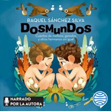 dosmundos. cuentos de mellizos, gemelos y otros hermanos sin igual (audiolibro)-raquel sanchez silva-carlos lluch-9788408246732