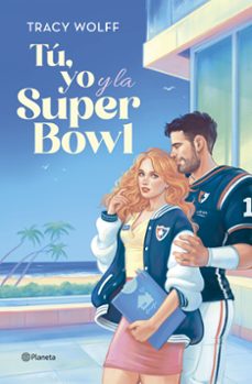 tú, yo y la super bowl-tracy wolff-9788408292432