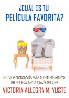 ¿cual es tu pelicula favorita? nueva metodologia para el entendim iento del ser humano a traves del cine-victoria allegra m. yuste-9788409237432