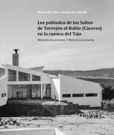los poblados de los saltos de torrejon el rubio (caceres) en la cuenca del tajo-maria del mar lozano bartolozzi-9788409679232