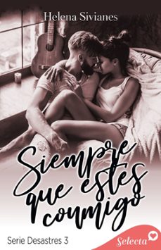 siempre que estes conmigo (desastres 3) (ebook)-9788410012332