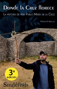 donde la cruz florece 2024. la historia de fray pablo maria de la cruz-myriam a. hidalgo-9788410120532