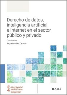 derecho de datos, inteligencia artificial e internet en el sector publico y privado-raquel guillen catalan-9788410292932