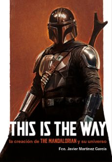 this is the way: la creación de the mandalorian y su universo-fco. javier martinez garcia-9788410390232