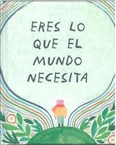 eres lo que el mundo necesita-danielle leduc-9788410408432