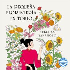 la pequeña floristeria en tokio (audiolibro)-yukihisa yamamoto-9788410427532