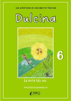 dulcina, las aventuras de una abejita traviesa 6. la ruta del sol (ebook)-vincenza scarangella-9788410453432
