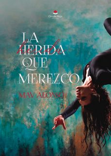 la herida que merezco-mav alonso-9788410617032