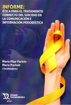 informe: etica para el tratamiento correcto del suicidio en la co municacion e informacion periodistica-maria puchalt lopez-9788410819832
