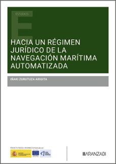 hacia un regimen juridico de la navegacion maritima automatizada-iñaki zurutuza arigita-9788410854932