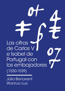 las cifras de carlos v e isabel de portugal con los embajadores e n italia (1530-1539)-júlia benavent-9788410910232