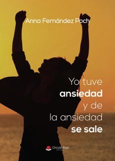 yo tuve ansiedad y de la ansiedad se sale-anna belen fernandez poch-9788410974432