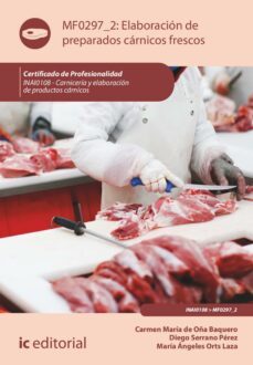 elaboracion de preparados carnicos frescos. inai0108 (ebook)-carmen maría de oña baquero-maría ángeles orts laza-diego serrano pérez-9788411036832