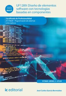 (i.b.d.) uf1289 diseño de elementos software con tecnologías basadas en componentes.-jose carlos garcia bermudez-9788411039932