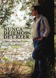 nunca dejemos de creer-javier aguilera alvarez-9788411043632