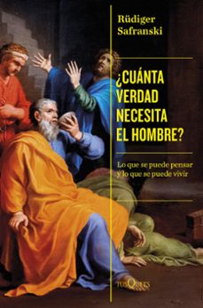 ¿cuanta verdad necesita el hombre?-rudiger safranski-9788411073332
