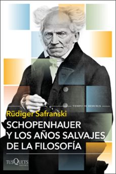 schopenhauer y los años salvajes de la filosofia-rudiger safranski-9788411075732