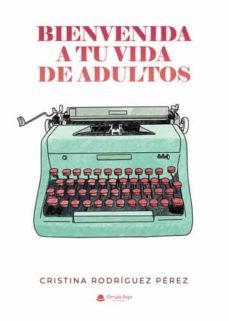 bienvenida a tu vida de adultos-cristina perez rodriguez-9788411118132