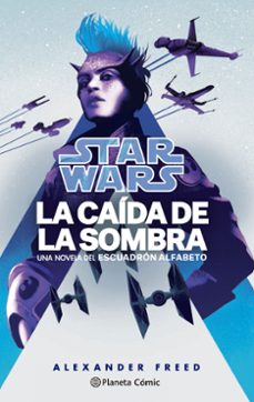 star wars. la caida de la sombra. escuadrón alfabeto nº 02/03 (no vela)-alexander freed-9788411121132