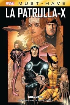 la patrulla x 1 golgotha marvel must have-peter milligan-salvador larroca-9788411503532
