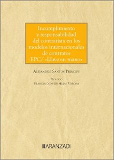 incumplimiento y responsabilidad del contratista en los mode internacionales de contratos epc/ "llave en mano"-alejandro santos principe-9788411627832