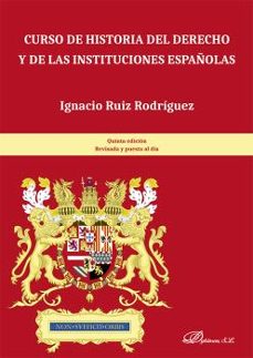 curso de historia del derecho y de las instituciones españolas-ignacio ruiz rodriguez-9788411704632
