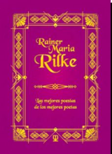 rainer maria rilke: las mejores poesías de las mejores poetas-rainer maria rilke-9788411710732